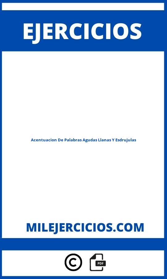 Ejercicios De Acentuacion De Palabras Agudas Llanas Y Esdrujulas